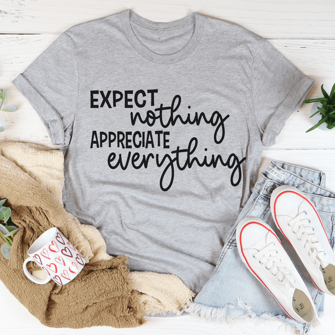 Expect Nothing Appreciate Everything T-Shirt shopmerchmallow Expect Nothing Appreciate Everything T-Shirt