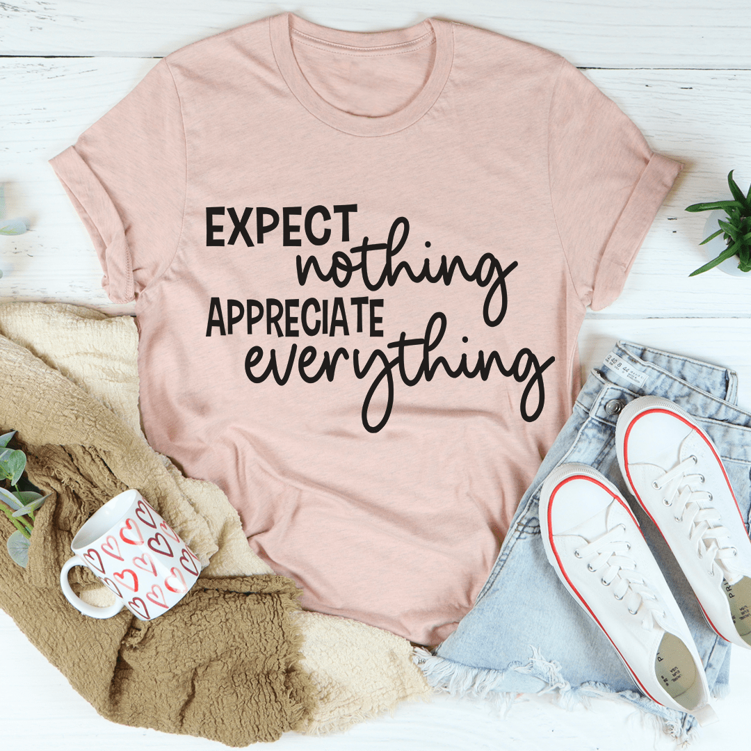 Expect Nothing Appreciate Everything T-Shirt shopmerchmallow Expect Nothing Appreciate Everything T-Shirt