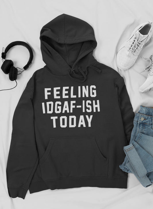 Feeling IDAF-ISH Today Hoodie shopmerchmallow Virgin Teez - Black Hoodie