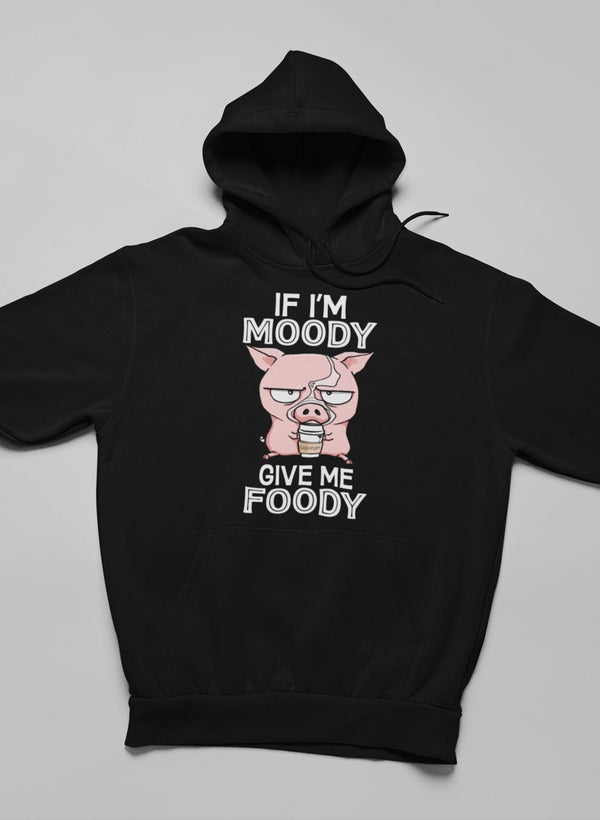 If I'm Moody Give Me Foody Hoodie shopmerchmallow Virgin Teez - Black Hoodie