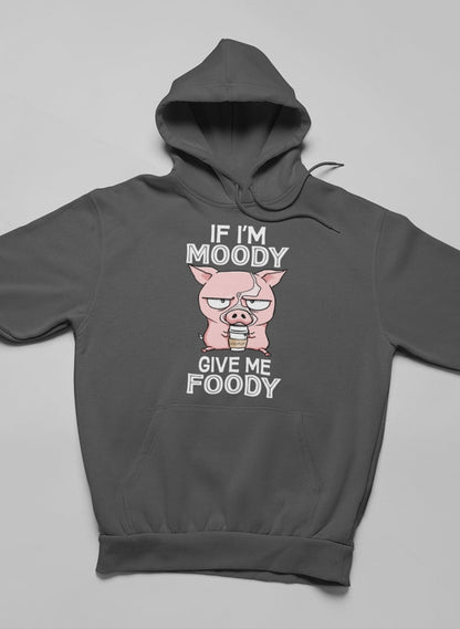 If I'm Moody Give Me Foody Hoodie shopmerchmallow Virgin Teez - Black Hoodie