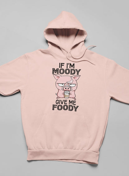 If I'm Moody Give Me Foody Hoodie shopmerchmallow Virgin Teez - Black Hoodie
