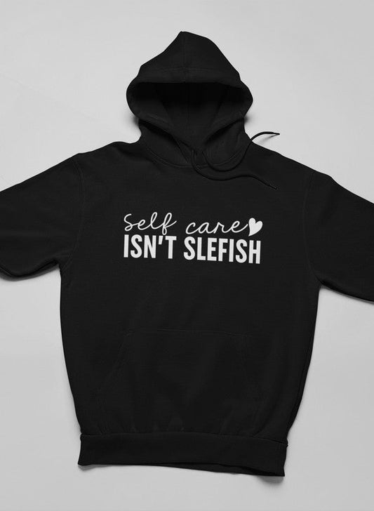 Self Care Isn't Selfish Hoodie shopmerchmallow Virgin Teez - Black Hoodie
