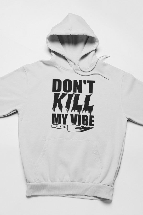 Don't Kill My Vibe Hoodie shopmerchmallow Virgin Teez - Black Hoodie