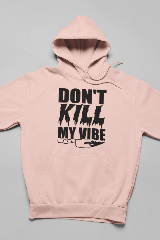 Don't Kill My Vibe Hoodie shopmerchmallow Virgin Teez - Black Hoodie