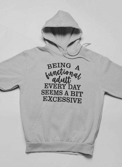 Being a Functional Adult Every Day Seems a Bit Excessive Hoodie shopmerchmallow Virgin Teez - Black Hoodie