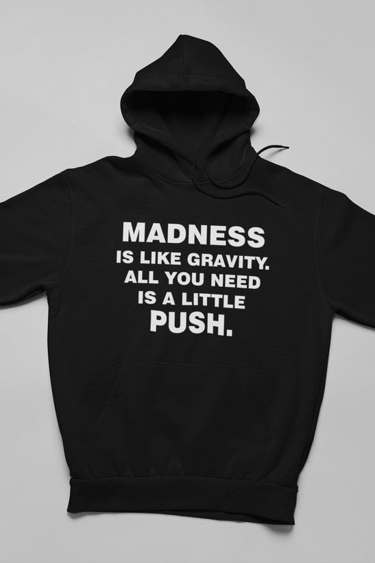 Madness Is Like Gravity  Hoodie shopmerchmallow Virgin Teez - Black Hoodie