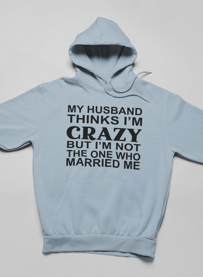 My Husband Thinks I'm Crazy Hoodie shopmerchmallow Virgin Teez - Black Hoodie