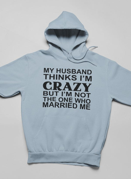 My Husband Thinks I'm Crazy Hoodie shopmerchmallow Virgin Teez - Black Hoodie