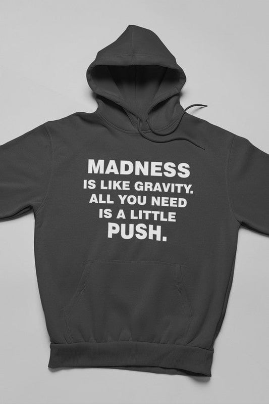 Madness Is Like Gravity  Hoodie shopmerchmallow Virgin Teez - Black Hoodie