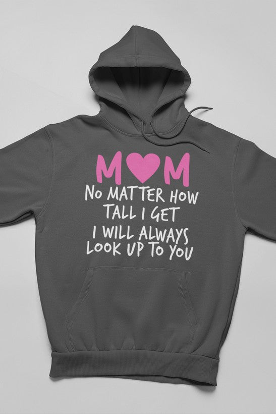 Mom No Matter How Tall I Get I Will Always Look Up To You Hoodie shopmerchmallow Virgin Teez - Black Hoodie