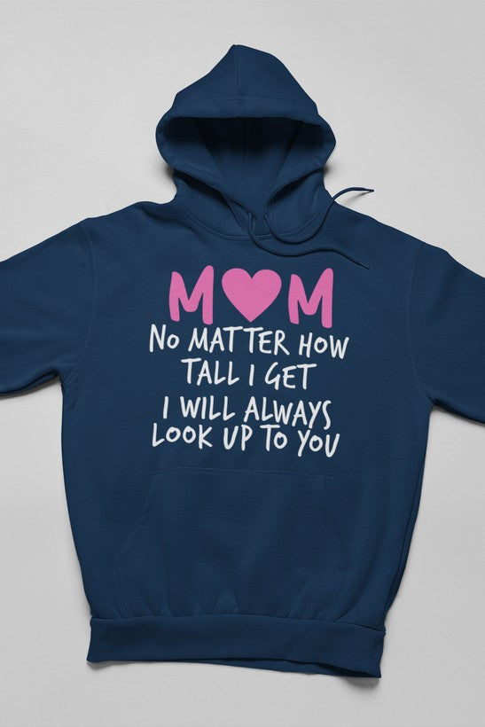 Mom No Matter How Tall I Get I Will Always Look Up To You Hoodie shopmerchmallow Virgin Teez - Black Hoodie