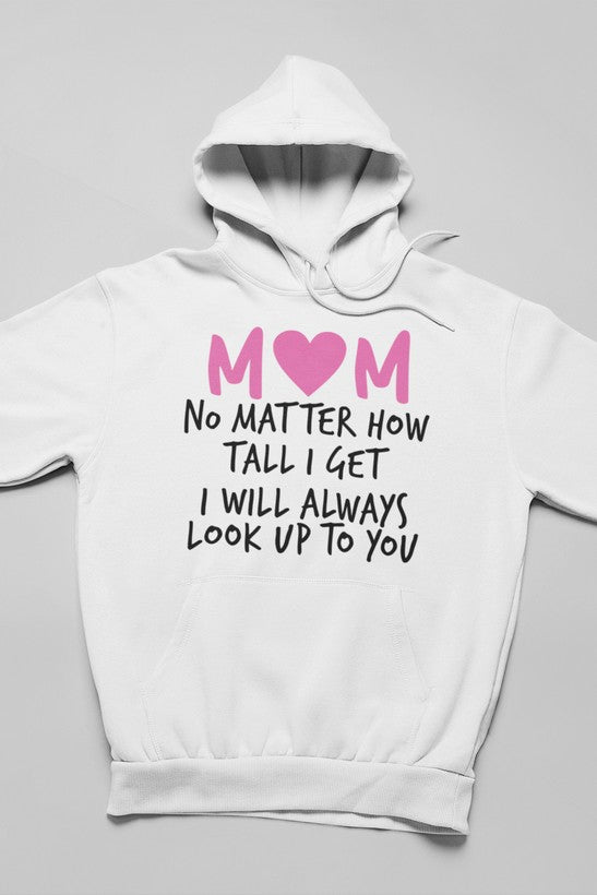 Mom No Matter How Tall I Get I Will Always Look Up To You Hoodie shopmerchmallow Virgin Teez - Black Hoodie