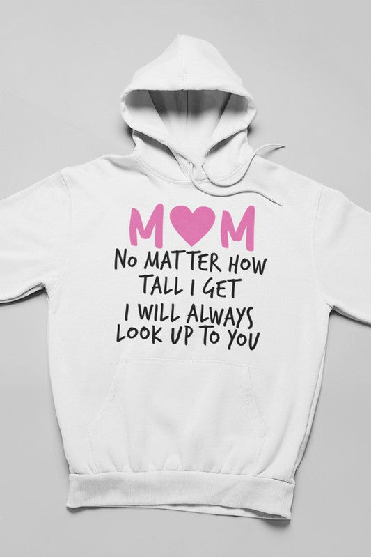Mom No Matter How Tall I Get I Will Always Look Up To You Hoodie shopmerchmallow Virgin Teez - Black Hoodie