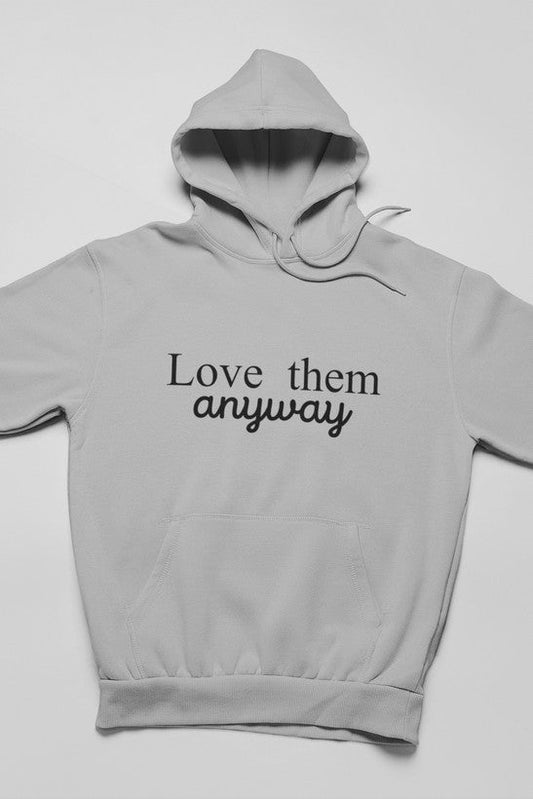 Love Them Anyway Hoodie shopmerchmallow Virgin Teez - Black Hoodie