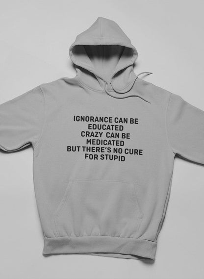 No Cure For Stupid Hoodie shopmerchmallow Virgin Teez - Black Hoodie