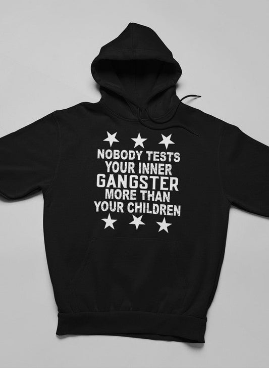 Nobody Test Your Inner Gangster More Than Your Children Hoodie shopmerchmallow Virgin Teez - Black Hoodie