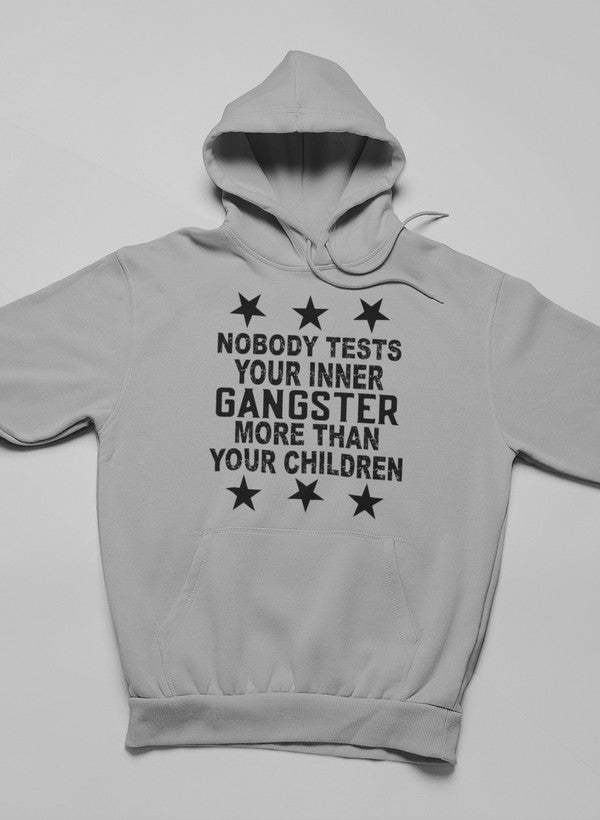 Nobody Test Your Inner Gangster More Than Your Children Hoodie shopmerchmallow Virgin Teez - Black Hoodie