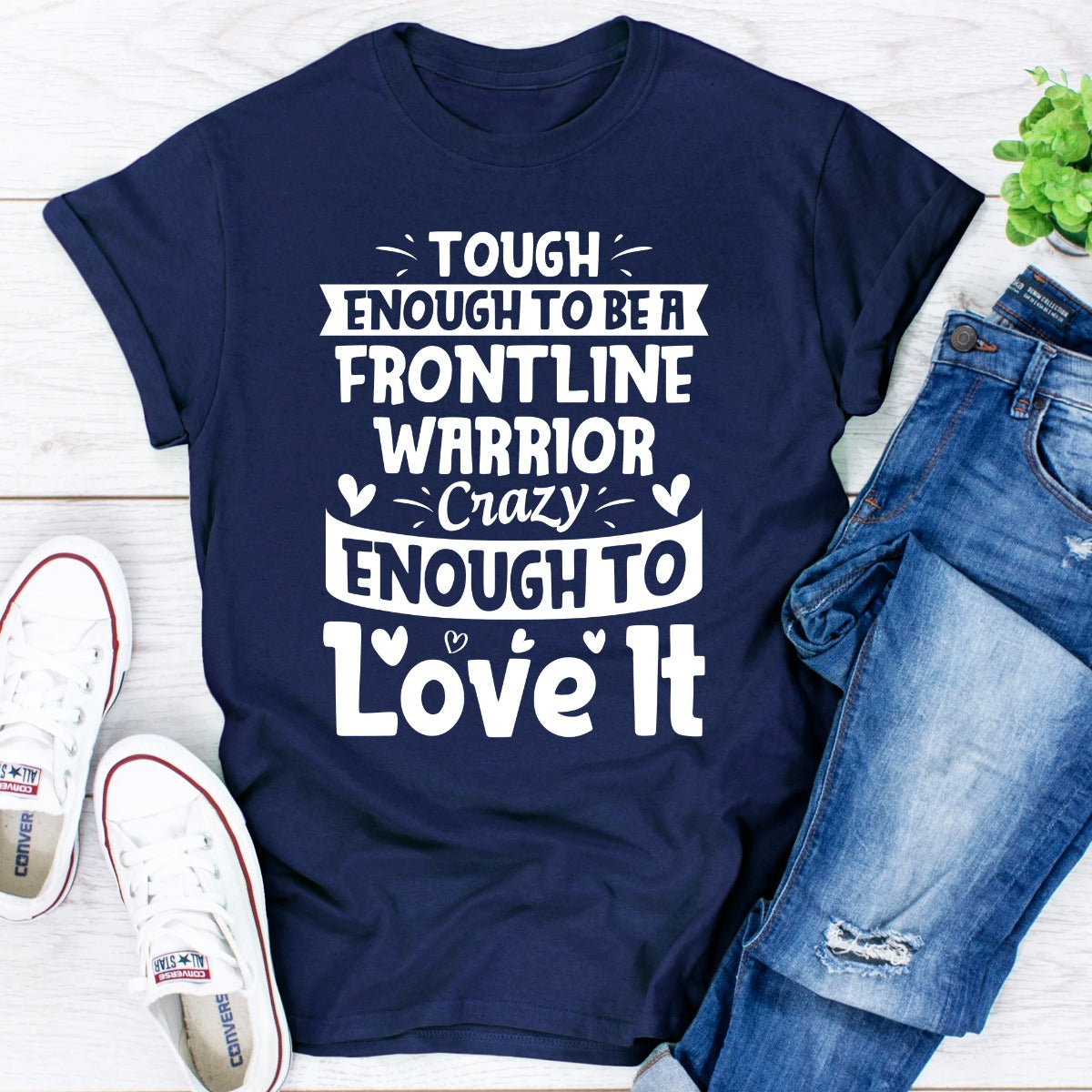 Tough Enough To Be A Frontline Warrior Crazy Enough To Love It T-Shirt shopmerchmallow Tough Enough To Be A Frontline Warrior Crazy Enough To Love It T-Shirt