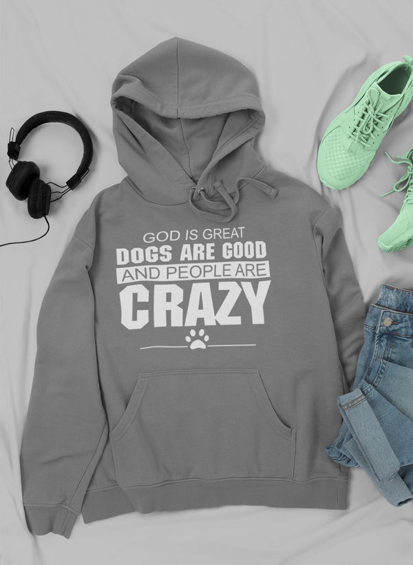 God Is Great Dogs Are Good And People Are Crazy Hoodie shopmerchmallow Virgin Teez - Black Hoodie