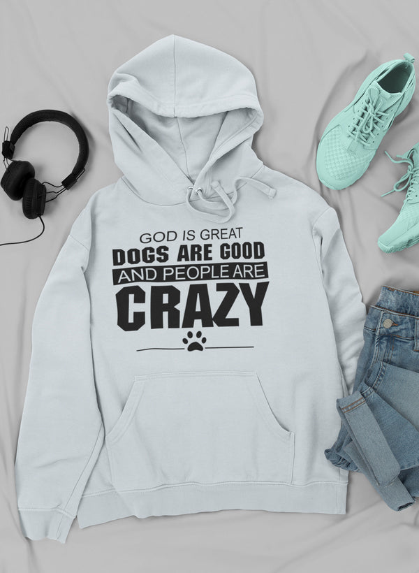 God Is Great Dogs Are Good And People Are Crazy Hoodie shopmerchmallow Virgin Teez - Black Hoodie