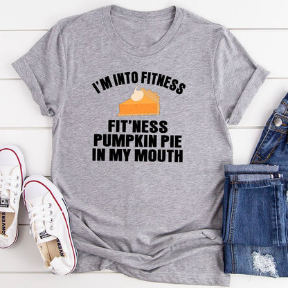 I'm Into Fitness... Fit'ness Pumpkin Pie In My Mouth T-Shirt