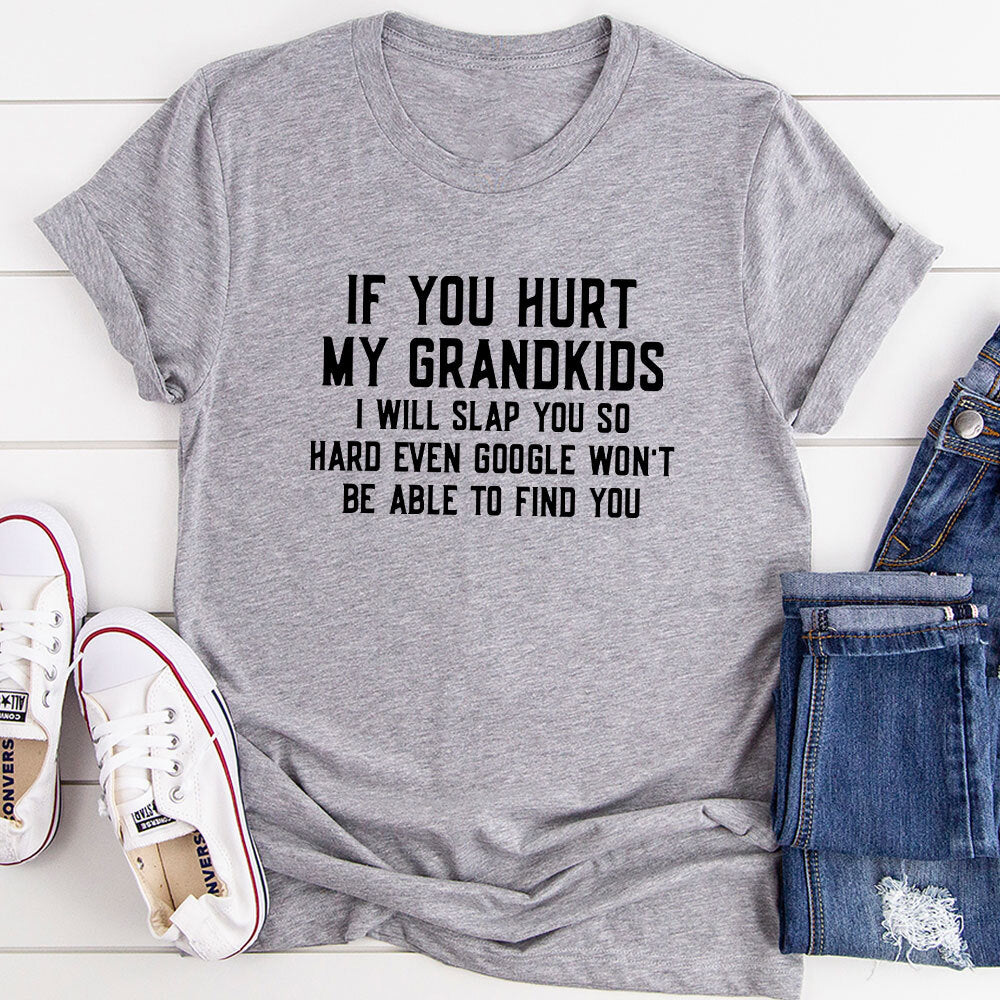 If You Hurt My Grandkids T-Shirt