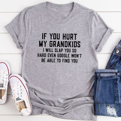 If You Hurt My Grandkids T-Shirt