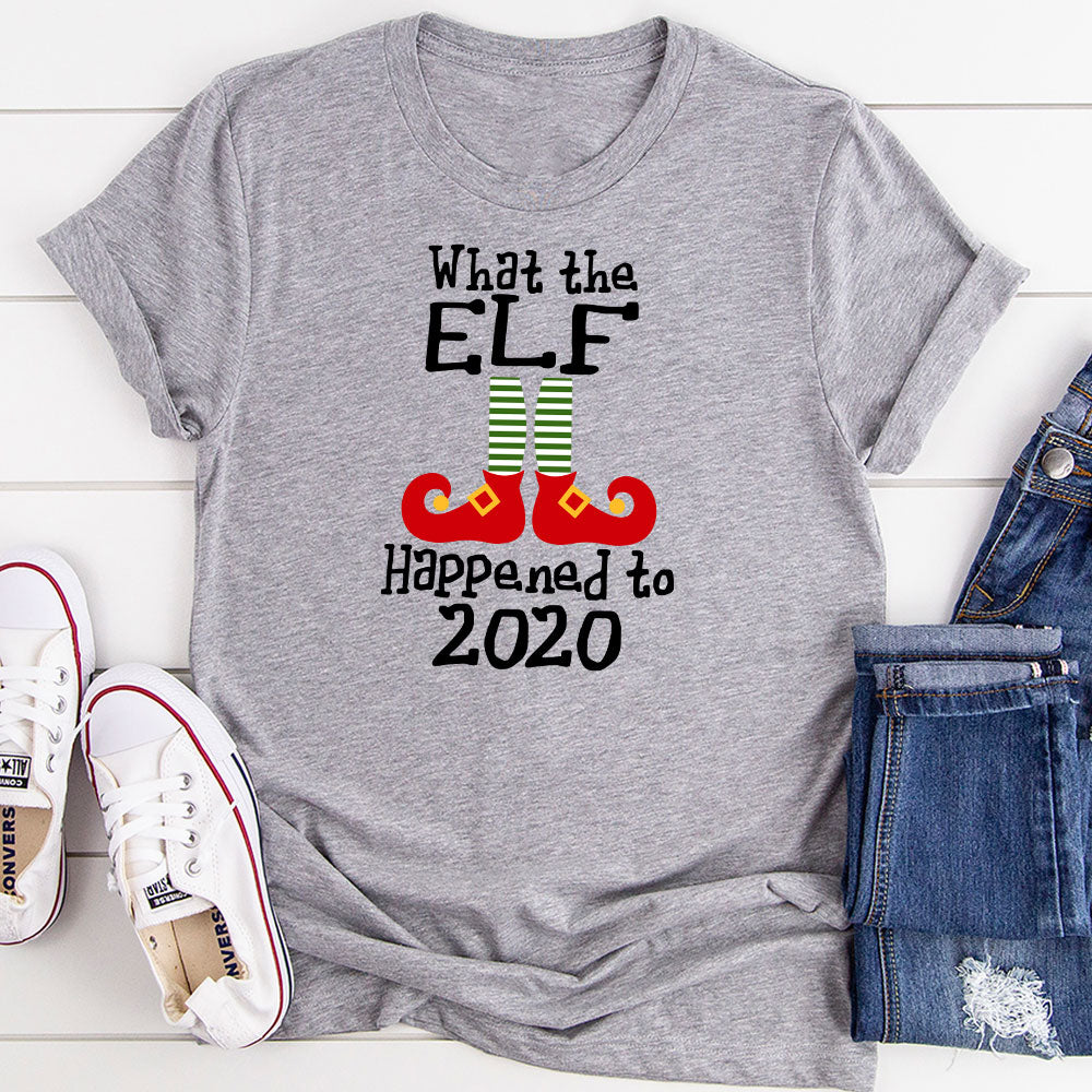 What The Elf Happened to 2020 T-Shirt