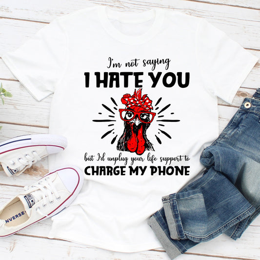 I'm Not Saying I Hate You T-Shirt shopmerchmallow I'm Not Saying I Hate You T-Shirt