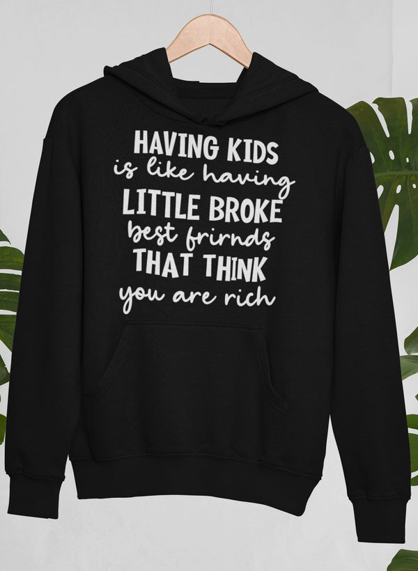 Having Kids Is Like Having Little Broke Friends Hoodie shopmerchmallow Virgin Teez - Black Hoodie