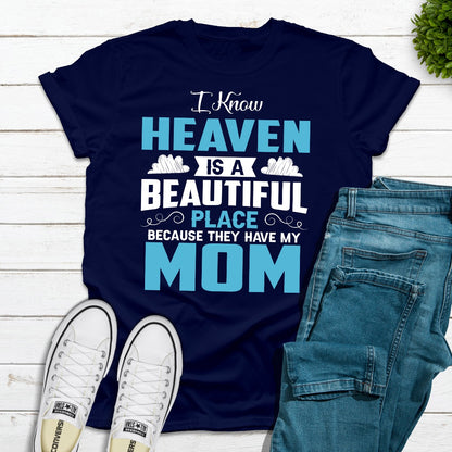 I Know Heaven Is A Beautiful Place T-Shirt