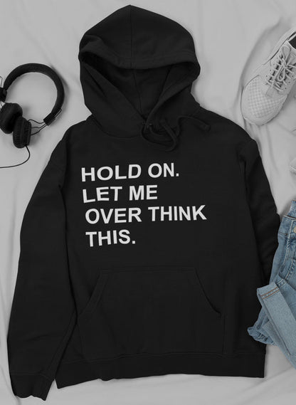 Hold On Let Me Overthink This Hoodie shopmerchmallow Virgin Teez - Black Hoodie