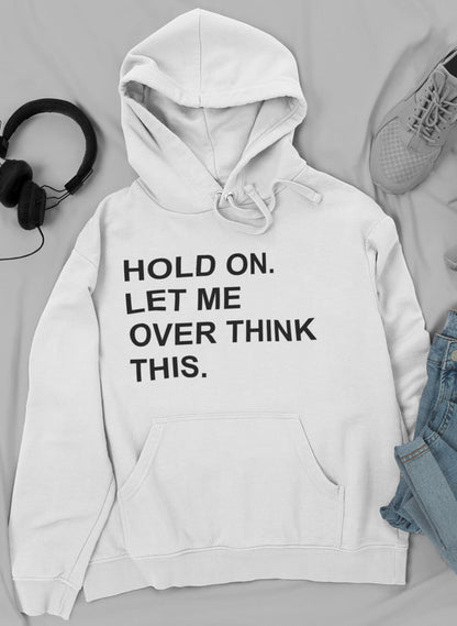 Hold On Let Me Overthink This Hoodie shopmerchmallow Virgin Teez - Black Hoodie