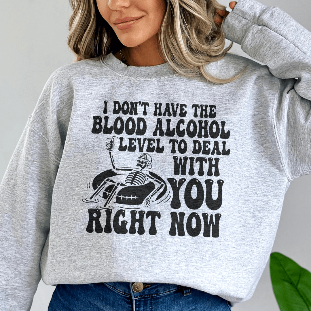 I Don't Have The Blood Alcohol Level To Deal With You shopmerchmallow I Don't Have The Blood Alcohol Level To Deal With You