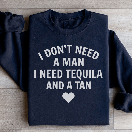 I Don't Need A Man I Need Tequila And A Tan shopmerchmallow I Don't Need A Man I Need Tequila And A Tan