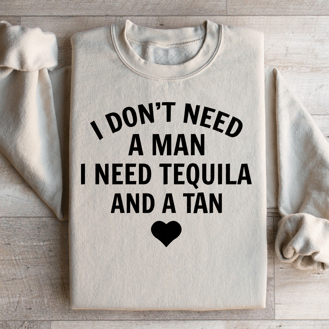 I Don't Need A Man I Need Tequila And A Tan shopmerchmallow I Don't Need A Man I Need Tequila And A Tan