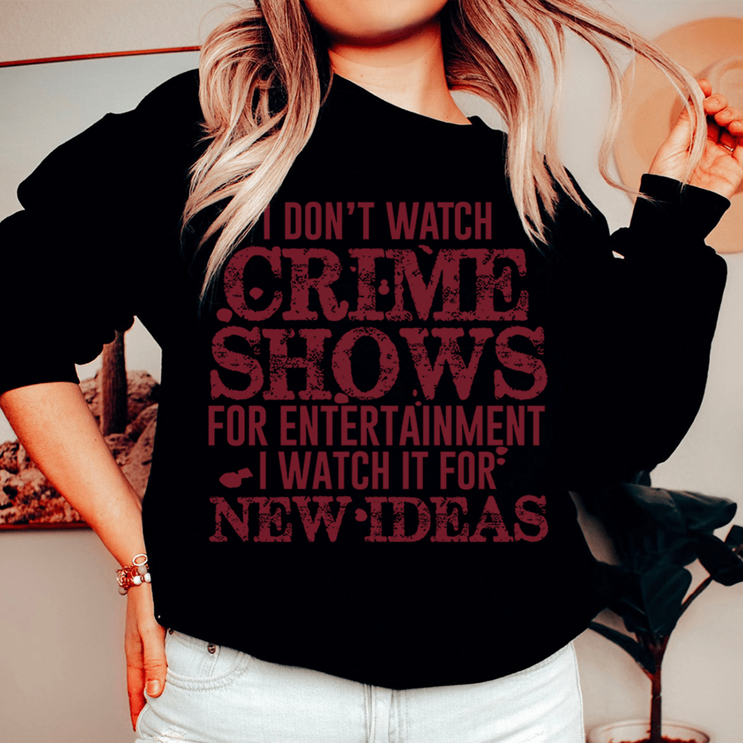 I Don't Watch Crime Shows For Entertainment shopmerchmallow I Don't Watch Crime Shows For Entertainment