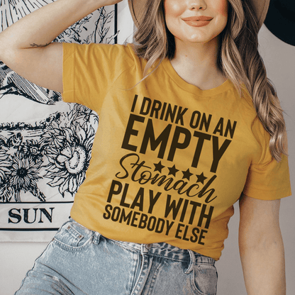 I Drink On An Empty Stomach T-Shirt shopmerchmallow I Drink On An Empty Stomach T-Shirt