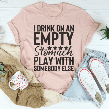 I Drink On An Empty Stomach T-Shirt shopmerchmallow I Drink On An Empty Stomach T-Shirt