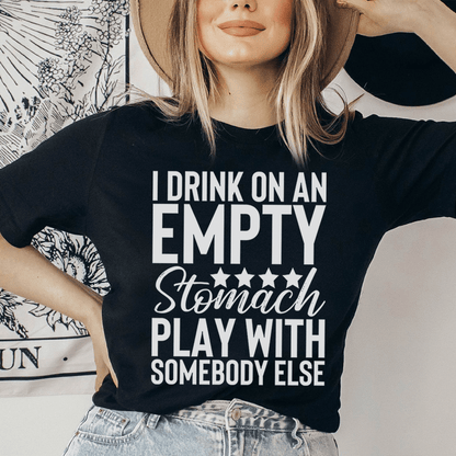 I Drink On An Empty Stomach T-Shirt shopmerchmallow I Drink On An Empty Stomach T-Shirt