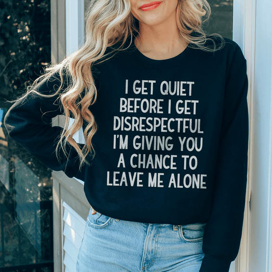 I Get Quiet Before I Get Disrespectful shopmerchmallow I Get Quiet Before I Get Disrespectful