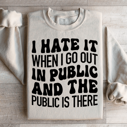 I Hate It When I Go Out In Public And The Public Is shopmerchmallow I Hate It When I Go Out In Public And The Public Is