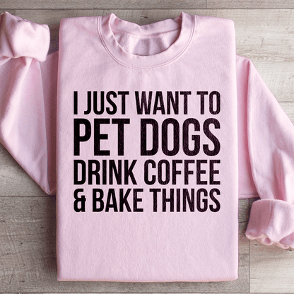 I Just Want To Pet Dogs Drink Coffee & Bake Things shopmerchmallow I Just Want To Pet Dogs Drink Coffee & Bake Things