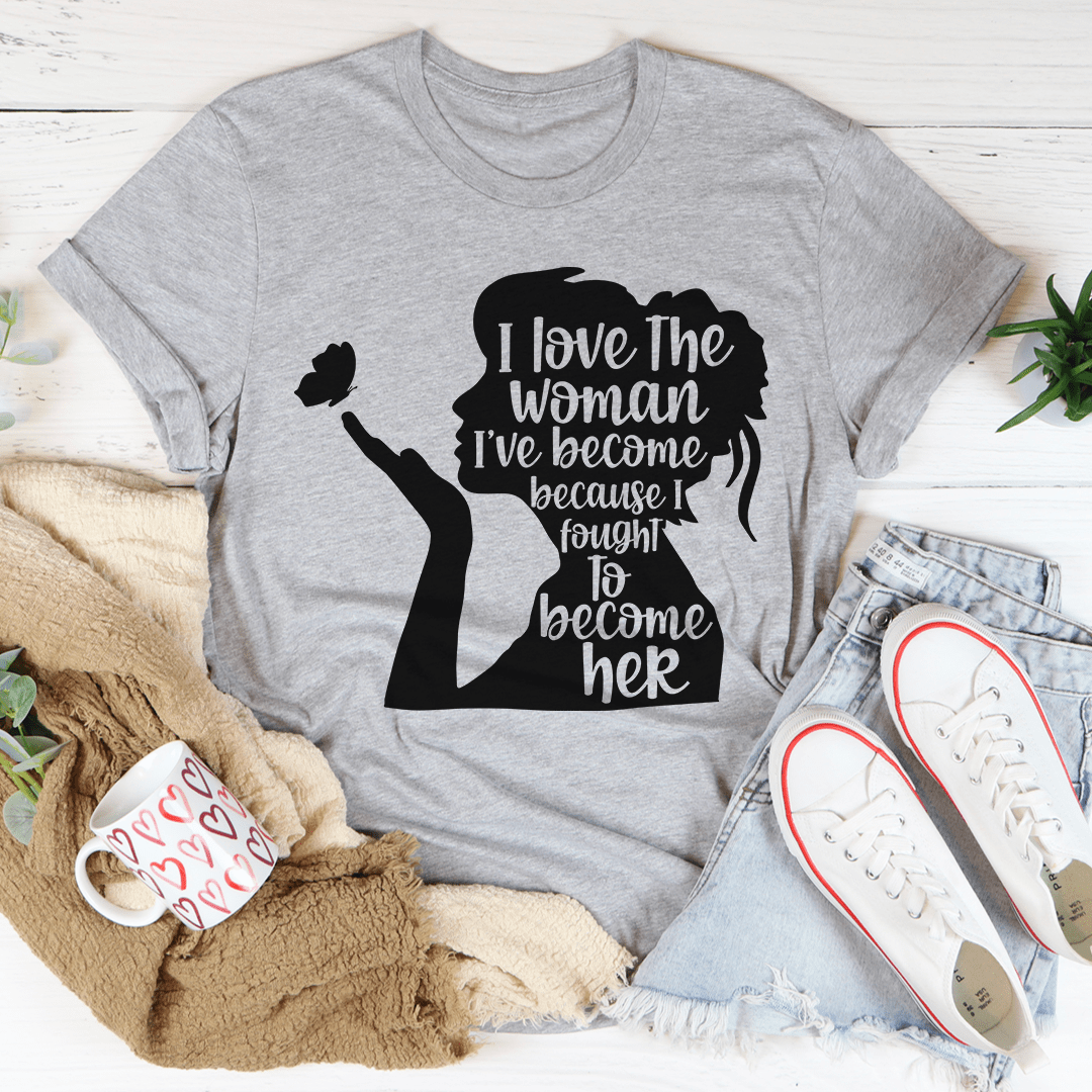 I Love The Woman I've Become T-Shirt shopmerchmallow I Love The Woman I've Become T-Shirt