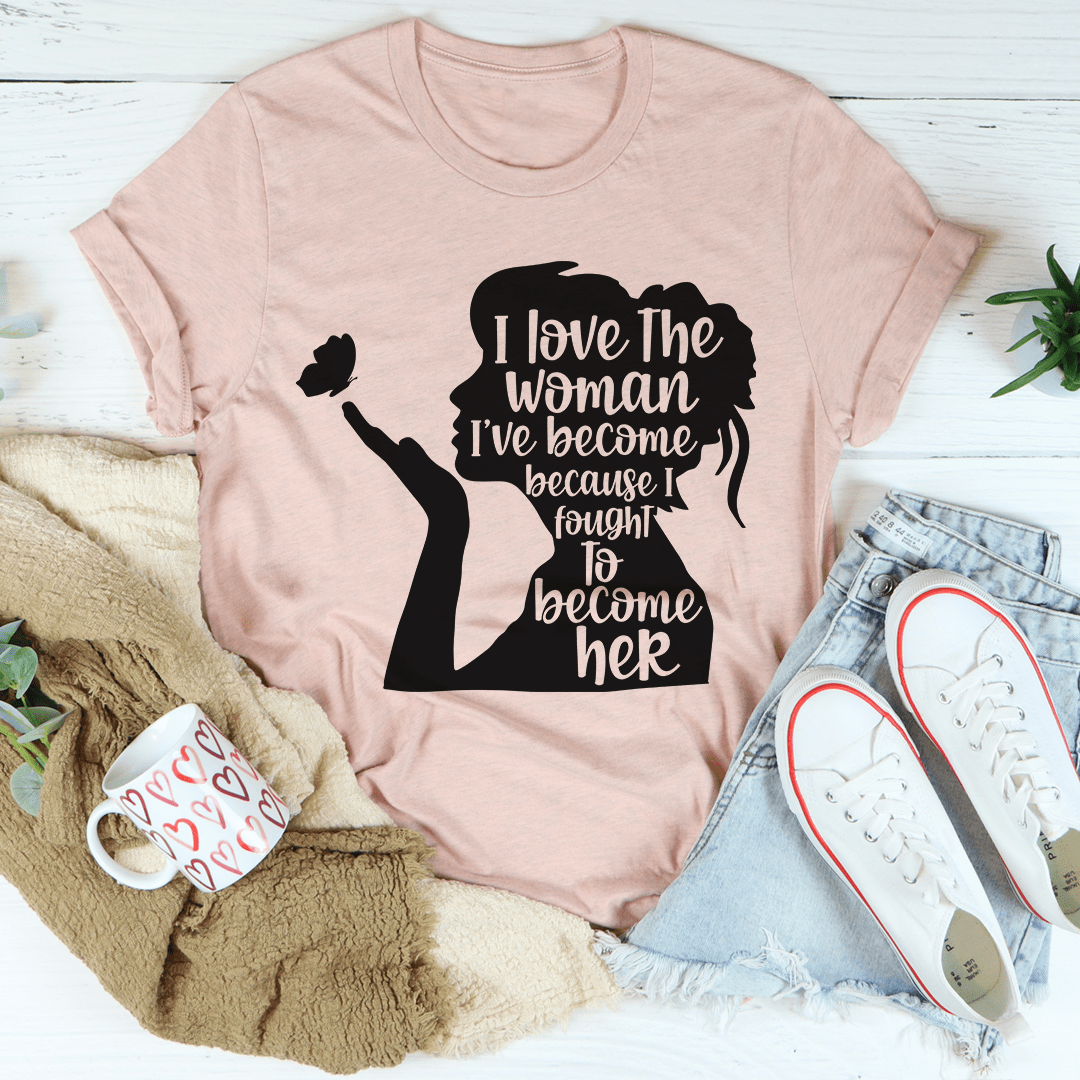 I Love The Woman I've Become T-Shirt shopmerchmallow I Love The Woman I've Become T-Shirt