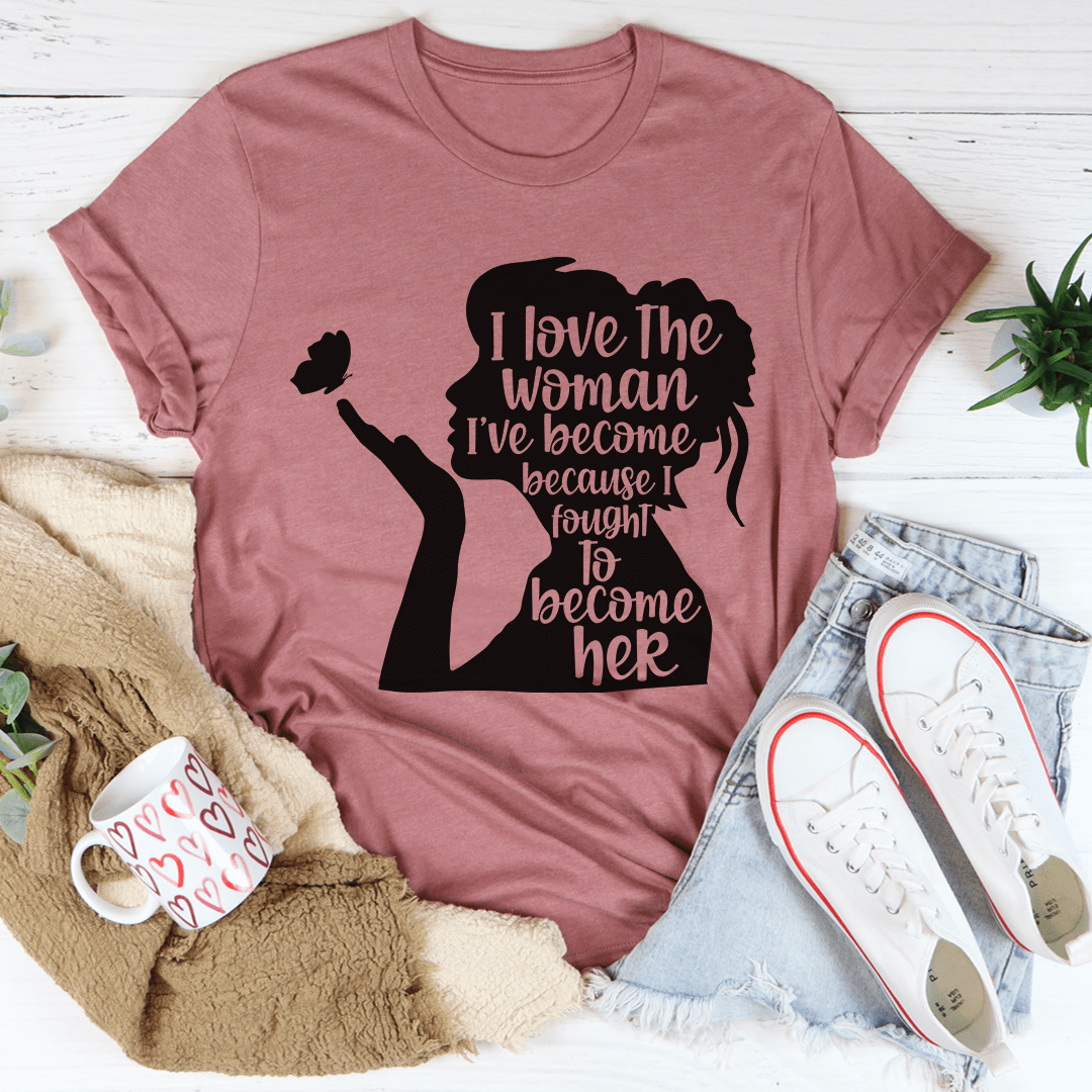 I Love The Woman I've Become T-Shirt shopmerchmallow I Love The Woman I've Become T-Shirt