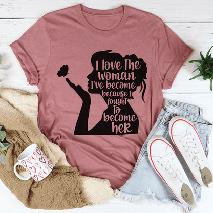 I Love The Woman I've Become T-Shirt shopmerchmallow I Love The Woman I've Become T-Shirt