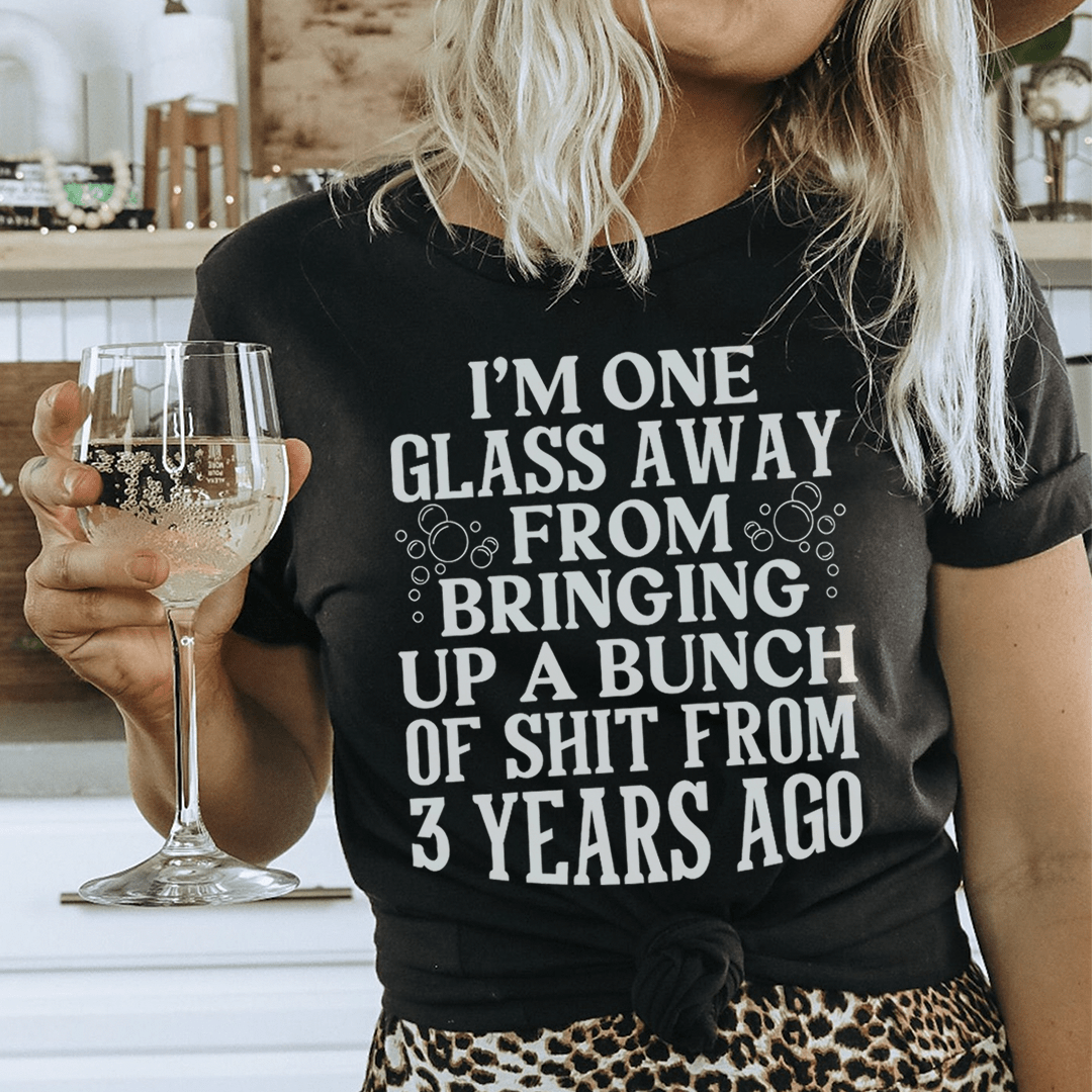 I'm One Glass Away T-Shirt shopmerchmallow I'm One Glass Away T-Shirt