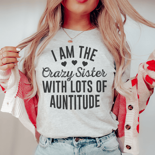 I'm The Crazy Sister With Lots Of Auntitude T-Shirt shopmerchmallow I'm The Crazy Sister With Lots Of Auntitude T-Shirt